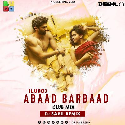  AABAAD BARBAAD LUDO - DJ SAHIL REMIX